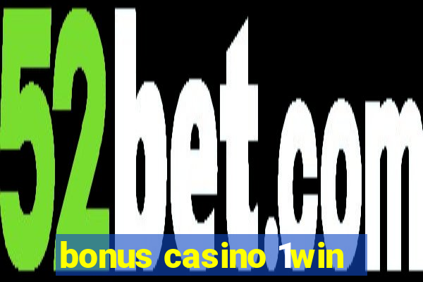 bonus casino 1win